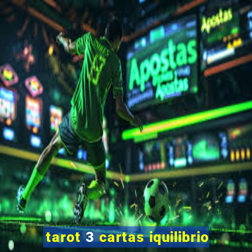 tarot 3 cartas iquilibrio